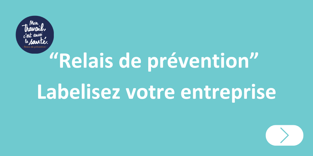 "Relais de prévention" Labelisez votre entreprise