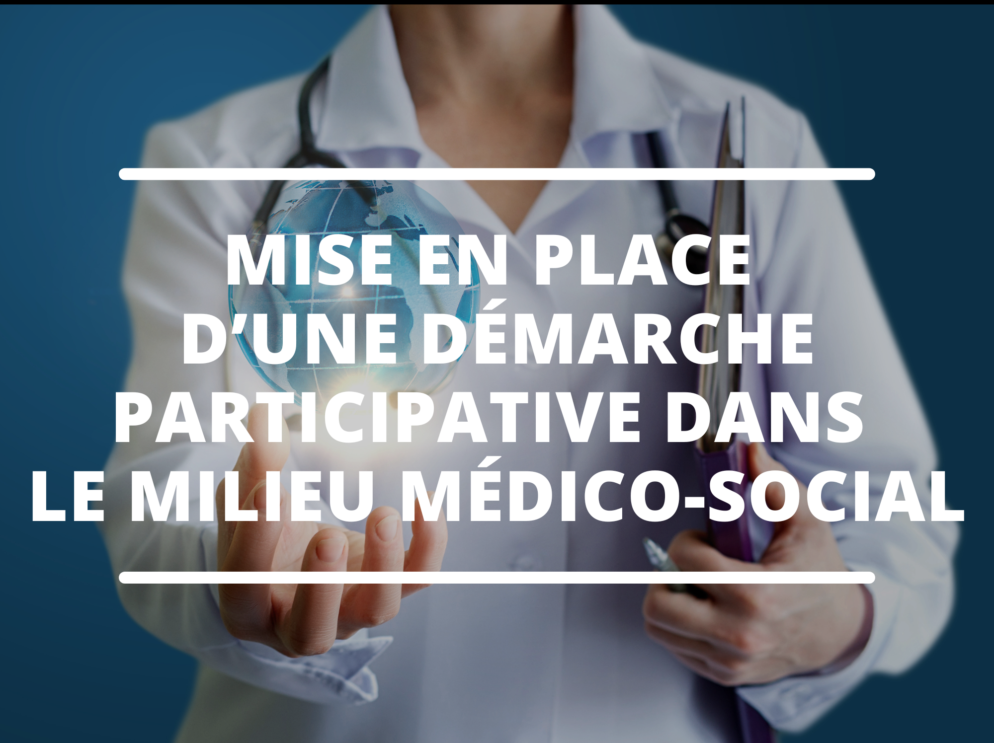 Mise en place d'une démarche participative dans le milieu médico-social